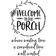 Welcome To The Porch | Funny Design