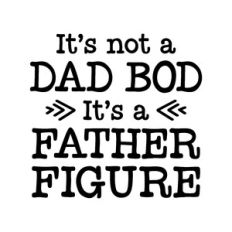 it's not a dad bod it's a father figure