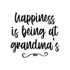 happiness is being at grandmas