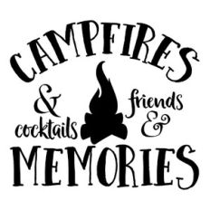 Campfires and Cocktails Friends and Memories Cut File