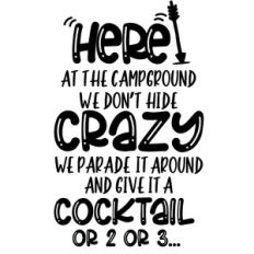 Here at the campground, we don’t hide crazy