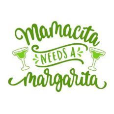 Mamacita Needs a Margarita