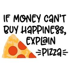 Money Happiness Pizza