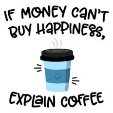 Money Happiness Coffee