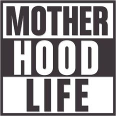 Mother Hood Life