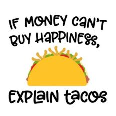 Money Happiness Tacos