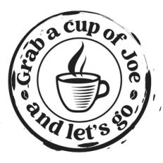 Grab A Cup of Joe and Let's Go