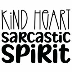 Kind Heart Sarcastic Spirit