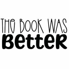 The Book Was Better Quote
