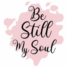 Be Still My Soul Watercolour Quote