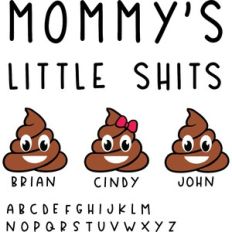 Mommy's Little Shits