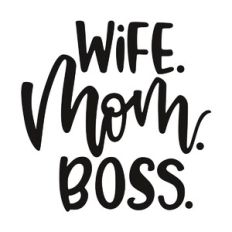 Wife. Mom. Boss.