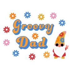 Groovy Dad with Gnome Sign