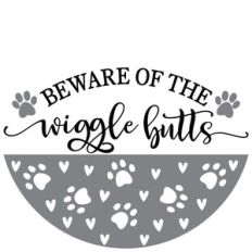 Beware Of The Wiggle Butts