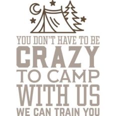 Crazy To Camp