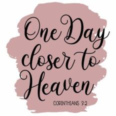 One Day Closer To Heaven Watercolour Scripture