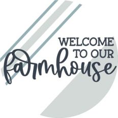 Welcome To Our Farmhouse - Round Design