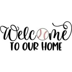 Welcome To Our Home - Baseball