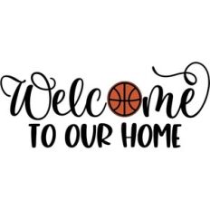 Welcome To Our Home - Basketball