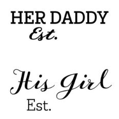 Her Daddy est. - His Girl est.