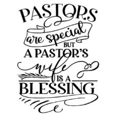 Pastors are special but a pastor’s wife is a blessing