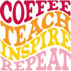 Coffee Teach Inspire Repeat