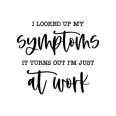 i looked up my symptoms - work svg