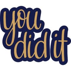 you did it