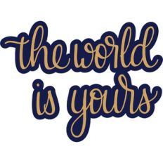 the world is yours
