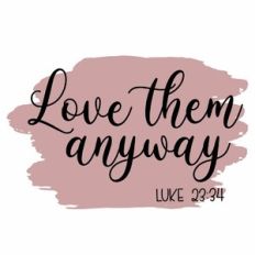 Love Them Anyway Watercolour Bible Scripture