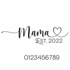 Mama Est. Heart Quote and Year Numbers