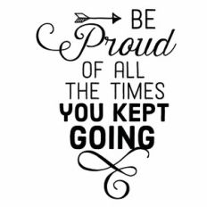 Be Proud Of All The Times You Kept Going Quote