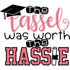 The Tassel Was Worth The Hassle