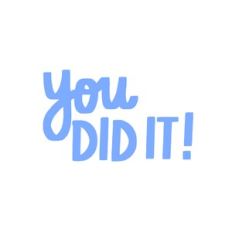 You Did It!