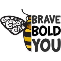 Bee Brave, Bold, You