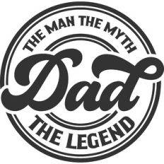 Dad The Man The Myth The Legend