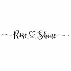 Rise and Shine Heart Quote