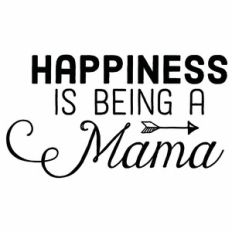 Happiness Is Being a Mama Arrow Quote