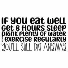 If You Eat Well Funny Health Quote