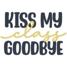 Kiss my class Goodbye