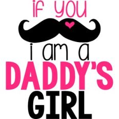 If You Mustache I Am A Daddy's Girl
