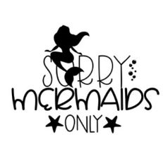 Sorry mermaids only