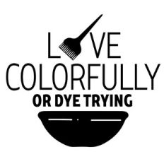 Live colorfully or dye trying