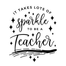 It Takes Lots Of Sparkle To Be A Teacher