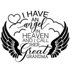 I have an angel in heaven I call her great grandmother