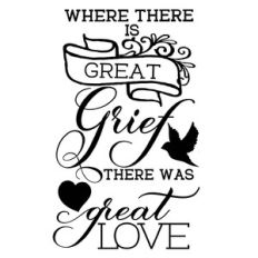 Where there is great grief there was great love