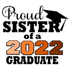 PROUD SISTER OF GRADUATE