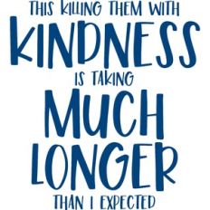 killing them with kindness
