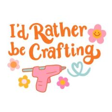 I'd Rather Be Crafting Sign