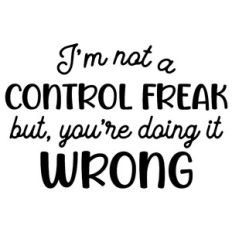 I'm Not A Control Freak